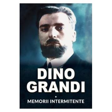 Memorii intermitente - Dino Grandi