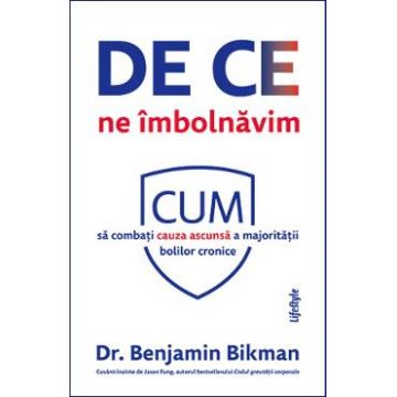 De ce ne imbolnavim - Benjamin Bikman