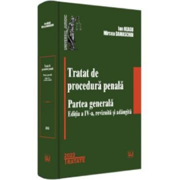 Tratat de procedura penala. Partea generala Ed.4 - Ion Neagu