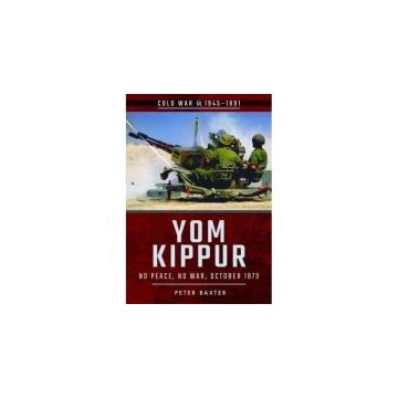 YOM KIPPUR: NO PEACE, NO WAR, OCTOBER 1973