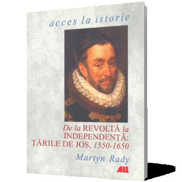 De la revoltă la independenţa: Ţările de Jos, 1550-1650