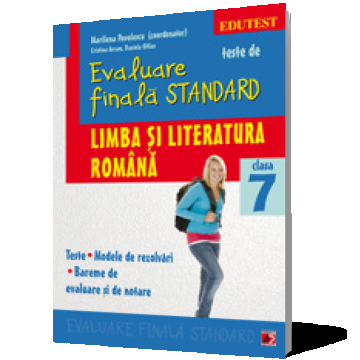 Teste de evaluare finală standard. Clasa a VII-a. Limba și literatura română