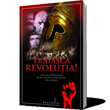 Trăiască revoluția! Cele mai importante 30 de revolte și revoluții din istorie