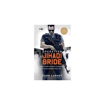 Operation Jihadi Bride : My Covert Mission to Rescue Young Women from ISIS