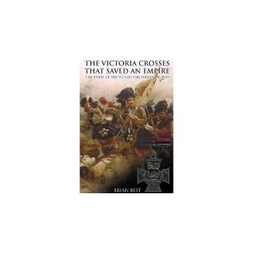 Victoria Crosses that Saved an Empire