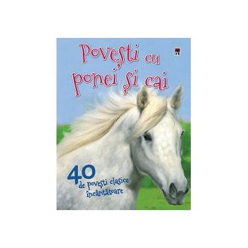 40 de Povesti cu ponei si cai