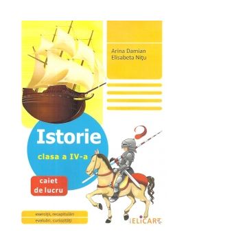 Istorie clasa a IV-a. Caiet de lucru