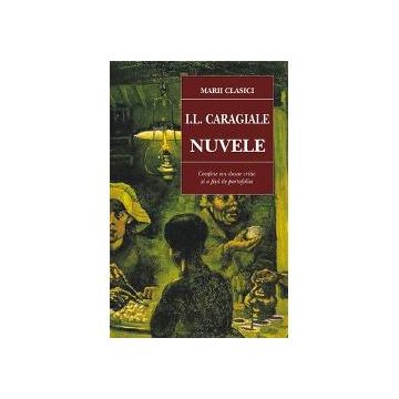Nuvele - I.L. Caragiale. Editia 2017