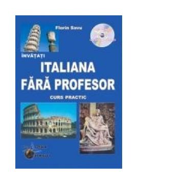 Invatati italiana fara profesor (curs practic + CD) (CD-ul contine pronuntia celor 30 de lectii)