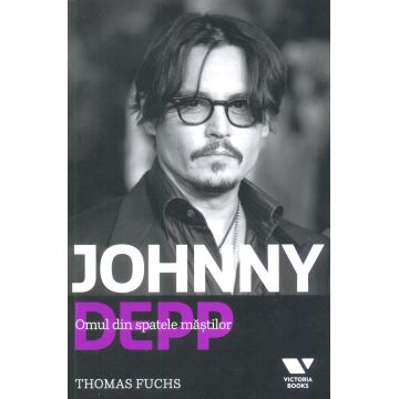 Johnny Depp. Omul din spatele mastilor
