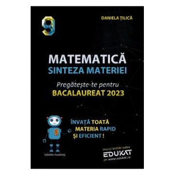 Matematica: Sinteza materiei. Pregateste-te pentru Bacalaureat 2023 - Daniela Tilica