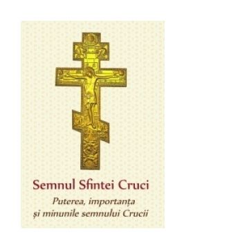 Semnul Sfintei Cruci - Puterea, importanta si minunile semnului Crucii