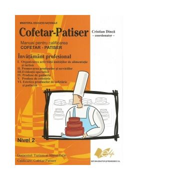Cofetar-Patiser - manual pentru calificarea cofetar-patiser, anul de completare