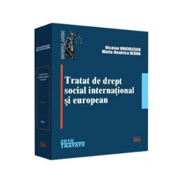 Tratat de drept social international si european - Nicolae Voiculescu, Maria-Beatrice Berna