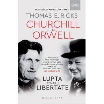 Churchill si Orwell. Lupta pentru libertate - Thomas E. Ricks