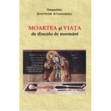 Moartea si viata de dincolo de mormant - Dimitrios Athanasiou