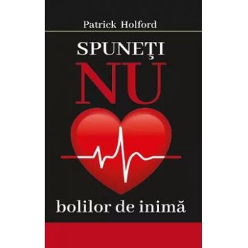 Spuneti nu bolilor de inima - Patrick Holford