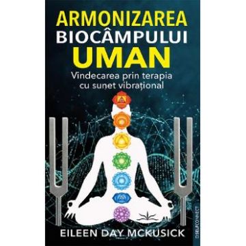 Armonizarea biocampului uman - Eileen Day McKusick