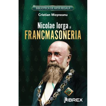 Nicolae Iorga si Francmasoneria
