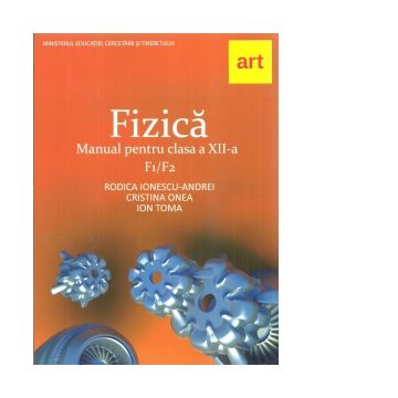 Fizica F1/F2. Manual pentru clasa a XII-a