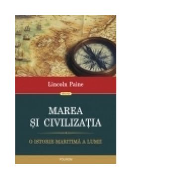 Marea si civilizatia. O istorie maritima a lumii