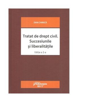 Tratat de drept civil. Succesiunile si liberalitatile. Editia a 2-a revizuita