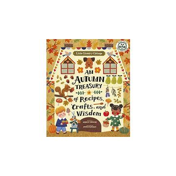 An Autumn Treasury of Recipes, Crafts and Wisdom
