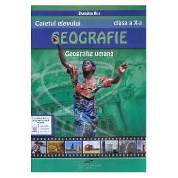 Geografie - Clasa 10 - Caietul elevului - Dumitru Rus
