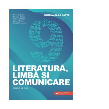 Romana ca la carte. Literatura, limba si comunicare. Clasa a IX-a