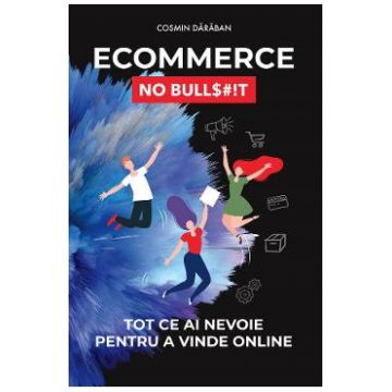 Ecommerce. No Bullshit - Cosmin Daraban