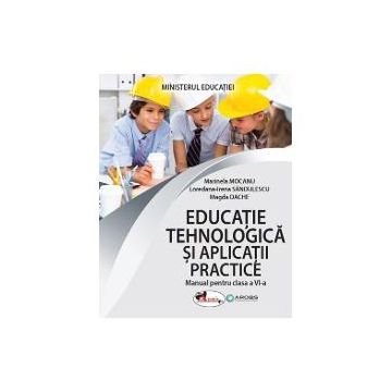 Manual educatie tehnologica si aplicatii practice casa a VI a (editia 2023)
