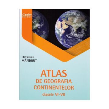 Atlas de geografia continentelor. Clasele 6-7