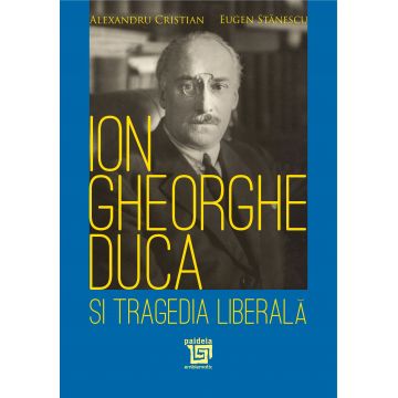Ion Gheorghe Duca şi tragedia liberală
