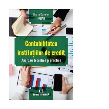 Contabilitatea institutiilor de credit. Abordari teoretice si practice