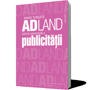 Adland. Istoria universală a publicităţii