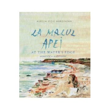La malul apei. At the water’s edge Vol.2 - Aurelia Stoie Marginean