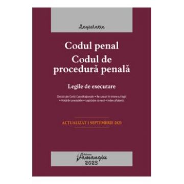 Codul penal. Codul de procedura penala. Legile de executare. Act.1 septembrie 2023