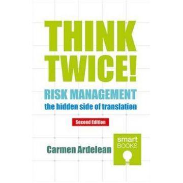 Think twice! Risk management - the hidden side of translation - Carmen Ardelean