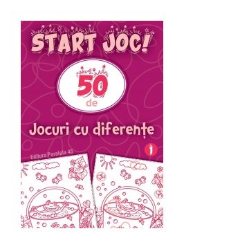 Start joc! 50 de jocuri cu diferente. Volumul 1