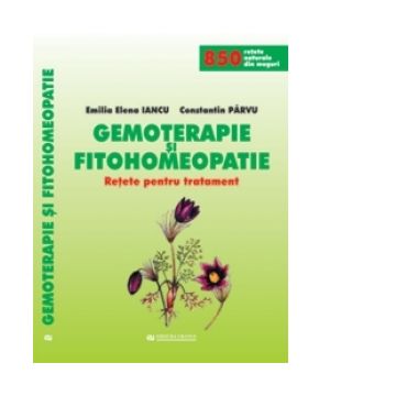Gemoterapie si Fitohomeopatie - Retete pentru tratament