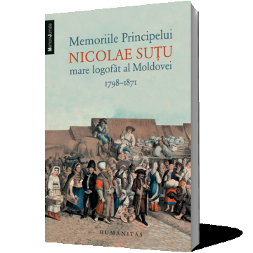 Memoriile Principelui Nicolae Sutu, mare logofat al Moldovei. 1798–1871
