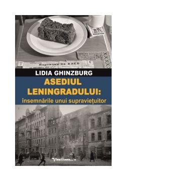 Asediul Leningradului: Insemnarile unui supravietuitor