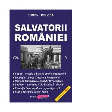 Salvatorii Romaniei. Volumul IV