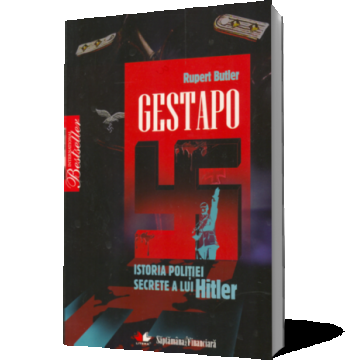 Gestapo. Istoria poliţiei secrete a lui Hitler