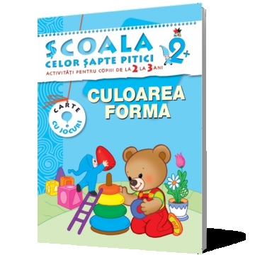 Culoarea şi Forma. Activităţi pentru copiii de la 2 la 3 ani