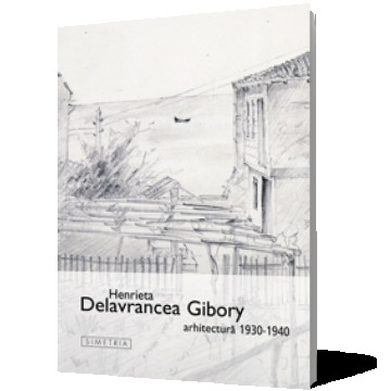 Henrieta Delavrancea Gibory: Arhitectura 1930–1940