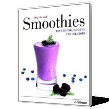 Smoothies: Refreshing, healthy & delicious