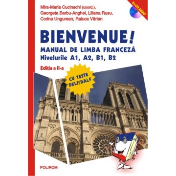 Bienvenue! Manual de limba franceză. Nivelurile A1, A2, B1, B2