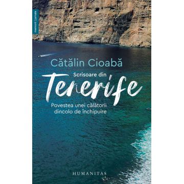 Scrisoare din Tenerife. Povestea unei călătorii dincolo de închipuire