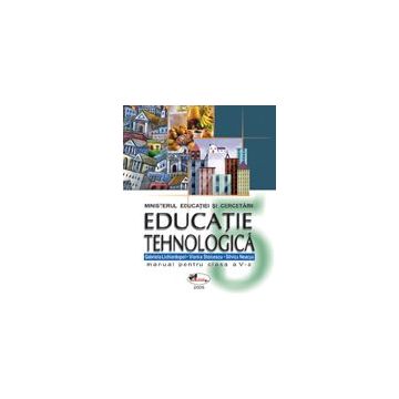 Educatie tehnologica . Manual clasa a V-a